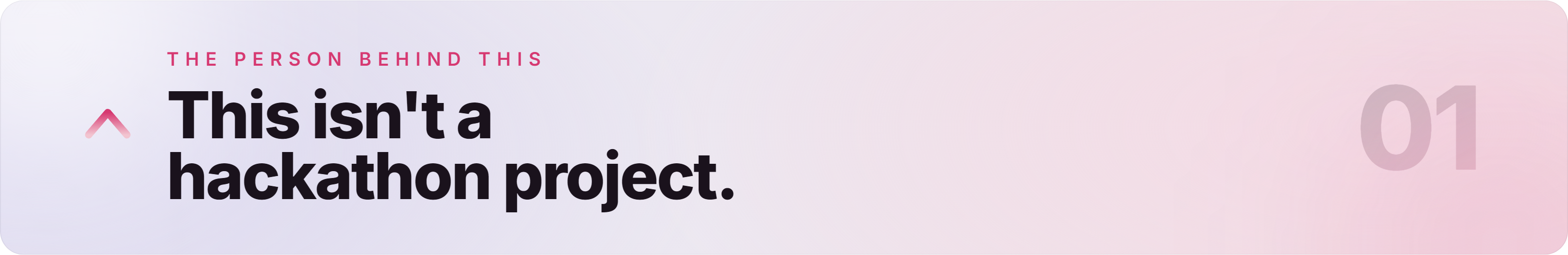 IMAGE 03 — Section 01: This isn't a hackathon project.